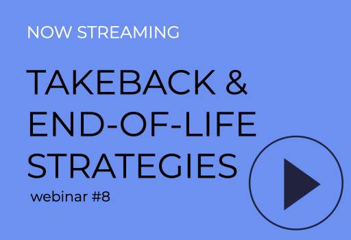 Webinar #8: Takeback & End-of-Life Strategies